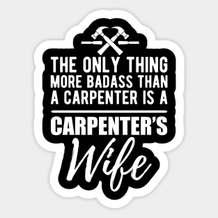 Carpenter's Wife - More badass than a carpenter w Sticker